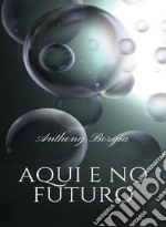 Aqui e no futuro (traduzido). E-book. Formato EPUB ebook