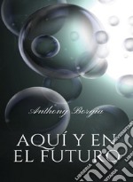 Aquí y en el futuro (traducido). E-book. Formato EPUB ebook