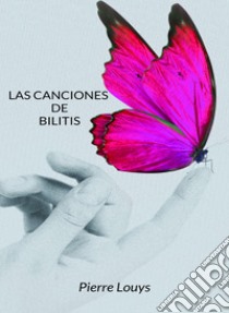 Las canciones de Bilitis (traducido). E-book. Formato EPUB ebook di Pierre Louys