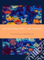 Les pensées sont des choses (traduit). E-book. Formato EPUB ebook