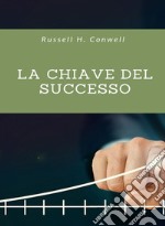 La chiave del successo (tradotto). E-book. Formato EPUB ebook