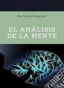 El análisis de la mente (traducido). E-book. Formato EPUB ebook di Bertrand Russell