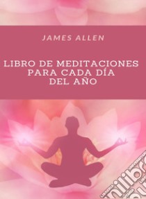 Libro de meditaciones para cada día del año (traducido). E-book. Formato EPUB ebook di James Allen