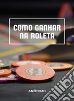 Como ganhar na roleta (traduzido). E-book. Formato EPUB ebook