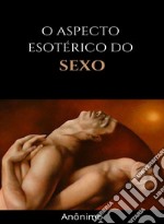 O aspecto esotérico do sexo (traduzido). E-book. Formato EPUB ebook