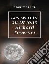 Les secrets du Dr John Richard Taverner (traduit). E-book. Formato EPUB ebook