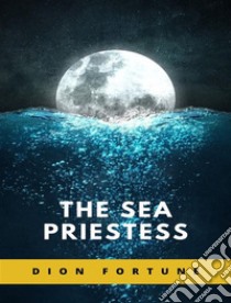 The Sea Priestess. E-book. Formato EPUB ebook di Violet M. Firth (Dion Fortune)