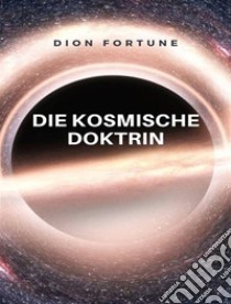 Die kosmische doktrin (übersetzt). E-book. Formato EPUB ebook di Violet M. Firth (Dion Fortune)