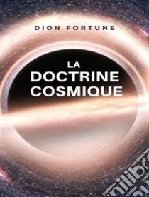 La doctrine cosmique (traduit). E-book. Formato EPUB ebook di Violet M. Firth (Dion Fortune)