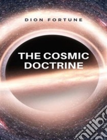 The cosmic doctrine. E-book. Formato EPUB ebook di Violet M. Firth (Dion Fortune)