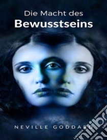 Die Macht des Bewusstseins  (übersetzt). E-book. Formato EPUB ebook di Neville Goddard