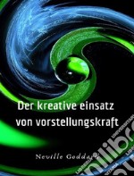 Der kreative Einsatz von Vorstellungskraft (übersetzt). E-book. Formato EPUB ebook