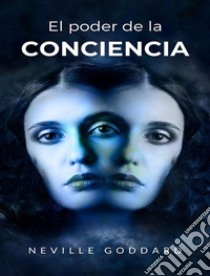 El poder de la conciencia  (traducido). E-book. Formato EPUB ebook di Neville Goddard