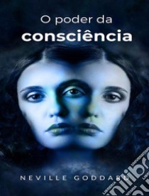 O poder da consciência  (traduzido). E-book. Formato EPUB ebook di Neville Goddard