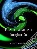 El uso creativo de la imaginación (traducido). E-book. Formato EPUB ebook