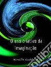 O uso criativo da imaginação (traduzido). E-book. Formato EPUB ebook