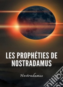 Les prophéties de Nostradamus (traduit). E-book. Formato EPUB ebook di Nostradamus