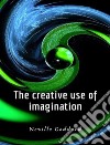 The creative use of imagination. E-book. Formato EPUB ebook