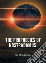 The Prophecies of Nostradamus. E-book. Formato EPUB ebook