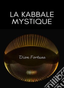 La Kabbale mystique (traduit). E-book. Formato EPUB ebook di Violet M. Firth (Dion Fortune)