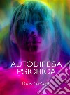 Autodifesa psichica (tradotto). E-book. Formato EPUB ebook