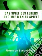 Das Spiel des Lebens und wie man es spielt (übersetzt). E-book. Formato EPUB ebook