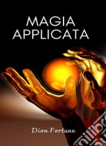 Magia applicata (tradotto). E-book. Formato EPUB ebook di Violet M. Firth (Dion Fortune)