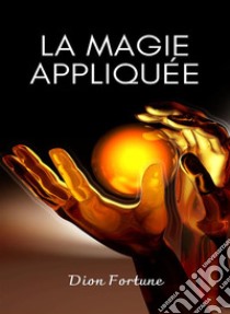 La magie appliquée  (traduit). E-book. Formato EPUB ebook di Violet M. Firth (Dion Fortune)