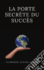 La porte secrète du succès (traduit). E-book. Formato EPUB ebook