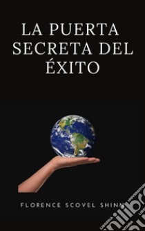 La puerta secreta del éxito (traducido). E-book. Formato EPUB ebook di Florence Scovel Shinn