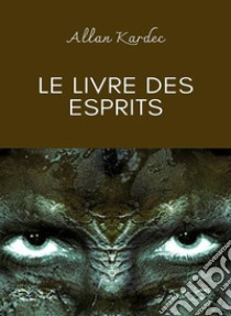 Le livre des esprits. E-book. Formato EPUB ebook di Allan Kardec