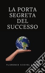 La porta segreta del successo (tradotto). E-book. Formato EPUB ebook