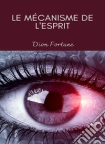 La machinerie de l'esprit (traduit). E-book. Formato EPUB ebook di Violet M. Firth (Dion Fortune)