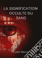 La signification occulte du sang  (traduit). E-book. Formato EPUB ebook