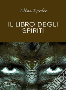 Il libro degli spiriti (tradotto). E-book. Formato EPUB ebook di Allan Kardec