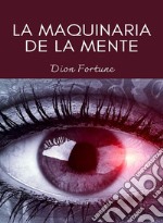 La maquinaria de la mente (traducido). E-book. Formato EPUB ebook