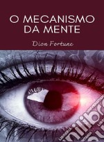 O mecanismo da mente (traduzido). E-book. Formato EPUB ebook