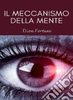 Il meccanismo della mente (tradotto). E-book. Formato EPUB ebook