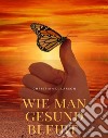 Wie man gesund bleibt (übersetzt). E-book. Formato EPUB ebook