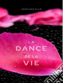 La danse de la vie (traduit). E-book. Formato EPUB ebook di Havelock Ellis