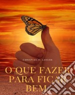 O que fazer para ficar bem (traduzido). E-book. Formato EPUB ebook