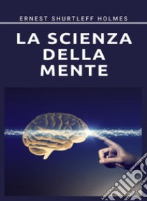 La scienza della mente (tradotto). E-book. Formato EPUB ebook di Ernest S. Holmes