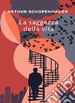 La saggezza della vita (tradotto). E-book. Formato EPUB ebook