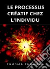 Le processus créatif chez l&apos;individu  (traduit). E-book. Formato EPUB ebook