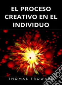 El proceso creativo en el individuo (traducido). E-book. Formato EPUB ebook di Thomas Troward