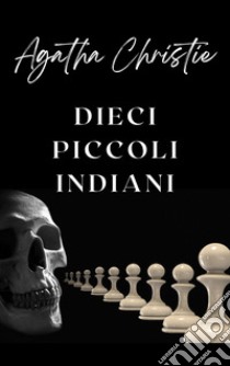 Dieci piccoli indiani (tradotto). E-book. Formato EPUB ebook di Agatha Christie