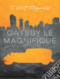 Gatsby le magnifique  (traduit). E-book. Formato EPUB ebook di F. Scott Fitzgerald