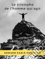 Le triomphe de l&apos;homme qui agit (traduit). E-book. Formato EPUB ebook