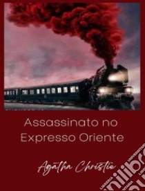 Assassinato no Expresso-Oriente (traduzido). E-book. Formato EPUB ebook di Agatha Christie