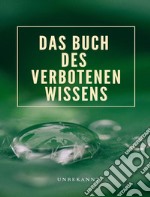 Das Buch des verbotenen Wissens (übersetzt). E-book. Formato EPUB ebook